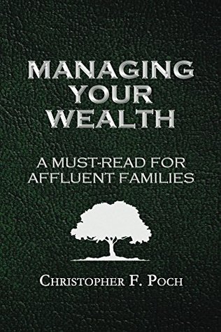 [a34f4] #R.e.a.d~ @O.n.l.i.n.e* Managing Your Wealth: A Must-Read For Families of Affluence - Christopher Poch @PDF#