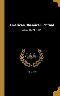 [e815f] #R.e.a.d^ American Chemical Journal; Volume 38 Jy-D (1907) - Anonymous %PDF^