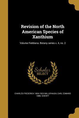 [339c8] ^Full% #Download! Revision of the North American Species of Xanthium; Volume Fieldiana. Botany Series V. 4, No. 2 - Charles Frederick 1854-1923 Millspaugh %ePub*
