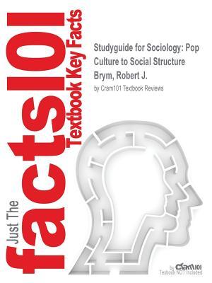 [db471] ^Read@ !Online~ Studyguide for Sociology: Pop Culture to Social Structure by Brym, Robert J., ISBN 9781133511052 - Cram101 Textbook Reviews %P.D.F%