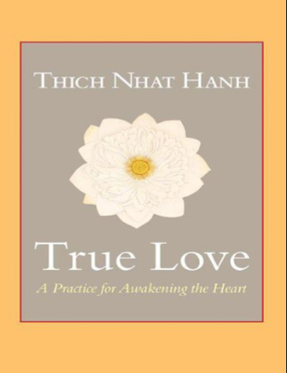 [2a165] %Read~ @Online^ True Love: A Practice for Awakening the Heart - Thich Nhat Hanh ~P.D.F%