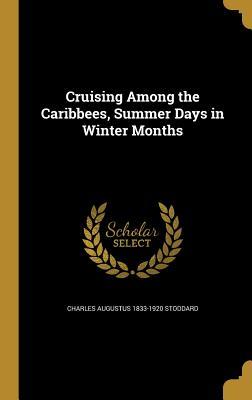 [6cc79] !Read^ Cruising Among the Caribbees, Summer Days in Winter Months - Charles Augustus 1833-1920 Stoddard ^P.D.F*