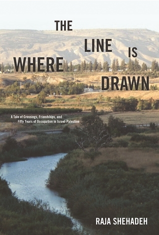 [3858b] ^Read# %Online! Where the Line Is Drawn: A Tale of Crossings, Friendships, and Fifty Years of Occupation in Israel-Palestine - Raja Shehadeh ^e.P.u.b^