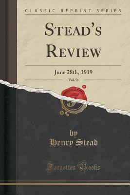 [04006] *Full! %Download# Stead's Review, Vol. 51: June 28th, 1919 (Classic Reprint) - Henry Stead !ePub^