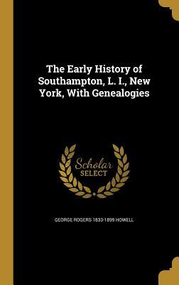 [89f42] *Read^ The Early History of Southampton, L. I., New York, with Genealogies - George Rogers Howell %P.D.F~