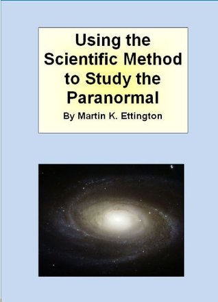 [ffe09] ^R.e.a.d! Using the Scientific Method to Study the Paranormal - Martin K. Ettington ^e.P.u.b*
