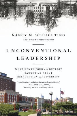 [2a4c7] %F.u.l.l.~ ~D.o.w.n.l.o.a.d% Unconventional Leadership: What Henry Ford and Detroit Taught Me about Reinvention and Diversity - Nancy M. Schlichting *PDF@