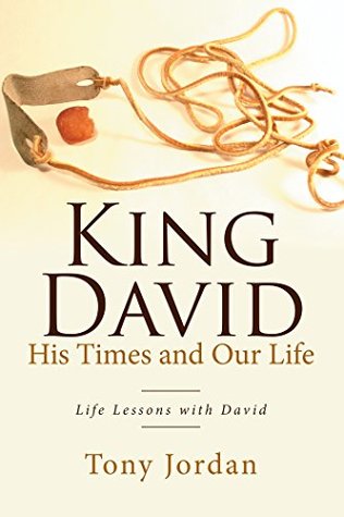 [a4b5c] ^R.e.a.d% King David His Times and Our Life: Life Lessons with David - Tony Jordan *ePub~