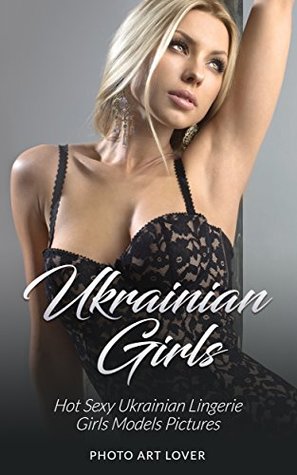 [8b8d4] *R.e.a.d^ ^O.n.l.i.n.e@ Ukrainian Girls: Hot Sexy Ukrainian Lingerie Girls Models Pictures - Photo Art Lover #PDF@