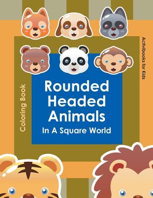 [699a2] *Read! Rounded Headed Animals in a Square World Coloring Book - Activibooks For Kids %PDF#