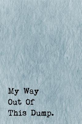 29b84] ^D.o.w.n.l.o.a.d^ Just a Few Words Journal - My Way Out of This Dump (Denim-Black): 100 Page 6 X 9 Ruled Notebook: Inspirational Journal, Blank Notebook, Blank Journal, Lined Notebook, Blank Diary -  @ePub%