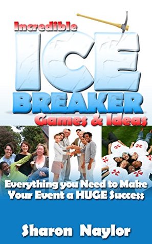 [c2e7a] !R.e.a.d^ ~O.n.l.i.n.e# Incredible Ice Breaker Games & Ideas: Everything You Need to Make Your Event a Huge Success! - Sharon Naylor !ePub#