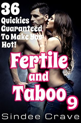 [ca4b7] ^R.e.a.d# !O.n.l.i.n.e! Fertile and Taboo 9 - 36 Quickies Guaranteed To Make You Hot - Sindee Crave #P.D.F#