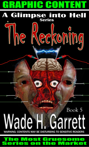[110a1] ^R.e.a.d* ^O.n.l.i.n.e@ The Reckoning: An Extreme Horror Novel (A Glimpse into Hell, # 5) - Wade H. Garrett ^ePub^