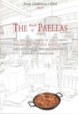 [83507] ~R.e.a.d# %O.n.l.i.n.e~ The Book of Paellas : All the Rice Dishes at the Famous Restaurant '7 Portes' of Barcelona and Others, Seasoned with the Gastronomical Wisdom of its Master Chef - Josep M. Lladonsa i Giro !PDF!