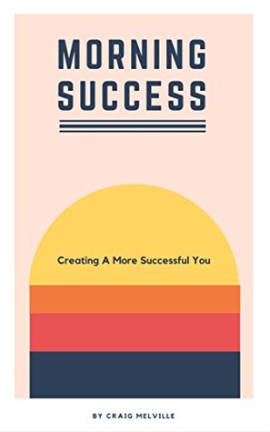 [8b625] *F.u.l.l.@ ^D.o.w.n.l.o.a.d^ Morning Success: Creating A More Successful You - Craig Melville #e.P.u.b#