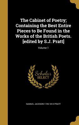 [737dd] !Download* The Cabinet of Poetry; Containing the Best Entire Pieces to Be Found in the Works of the British Poets. [Edited by S.J. Pratt]; Volume 1 - Samuel Jackson 1749-1814 Pratt ^P.D.F@