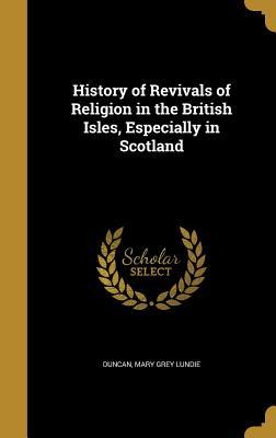 [f6a52] ~Read# *Online! History of Revivals of Religion in the British Isles, Especially in Scotland - Mary Grey Lundie Duncan #ePub%