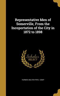 [a1f5c] !R.e.a.d~ Representative Men of Somerville, from the Incoportation of the City in 1872 to 1898 - Walter Frye Comp Turner ^ePub!