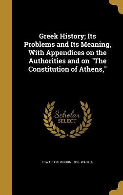 [b22e8] *R.e.a.d% Greek History; Its Problems and Its Meaning, with Appendices on the Authorities and on the Constitution of Athens - Edward Mewburn 1858- Walker *PDF*