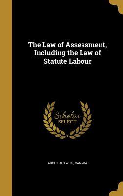 [75ab3] @Full^ *Download^ The Law of Assessment, Including the Law of Statute Labour - Archibald Weir *P.D.F%