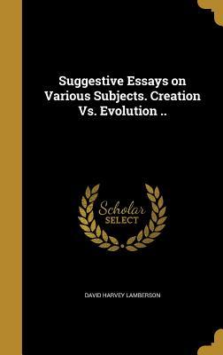 [35b01] @Read~ !Online! Suggestive Essays on Various Subjects. Creation vs. Evolution .. - David Harvey Lamberson !e.P.u.b^