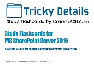 9614b] ^D.o.w.n.l.o.a.d% Tricky Details Study Flashcards for MS SharePoint Server 2016 exam: covering 70-339: Managing Microsoft SharePoint Server 2016 - Mike Yu ~P.D.F*