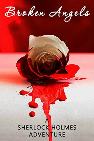 [6b211] #R.e.a.d% #O.n.l.i.n.e@ Broken Angels: Sherlock Holmes, John Watson, Moriarty, Molly, Irene Adler (Bloody Desire Book 1) - Mathew Groves ~P.D.F~