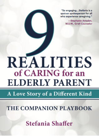 [d8fad] #Download# 9 Realities of Caring for an Elderly Parent: The Companion Playbook - Stefania Shaffer *P.D.F#