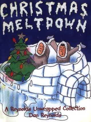 [51b43] #Read^ !Online! Christmas Meltdown: A Reynolds Unwrapped Collection - Dan Reynolds ~PDF@