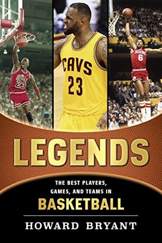 [57437] @Full^ #Download~ Legends: The Best Players, Games, and Teams in Basketball (Legends: Best Players, Games, & Teams) - Howard Bryant @PDF!