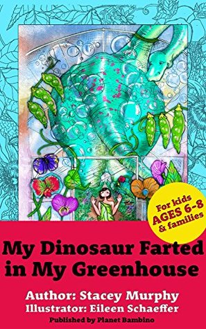 [338c4] ~R.e.a.d* My Dinosaur Farted in My Greenhouse: (Perfect Bedtime Story for Young Readers Age 6-8) May Cause Giggles (My Dinosaur Book 1) - Stacey Murphy !PDF~
