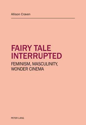7ce2e] *D.o.w.n.l.o.a.d! Fairy Tale Interrupted: Feminism, Masculinity, Wonder Cinema - Allison Craven *PDF@