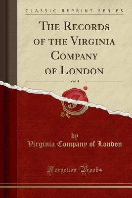[3b597] ~R.e.a.d* The Records of the Virginia Company of London, Vol. 4 (Classic Reprint) - Virginia Company Of London #ePub~