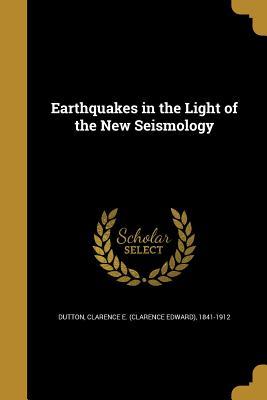 [d0036] ^Read@ Earthquakes in the Light of the New Seismology - Clarence E. Dutton @P.D.F#