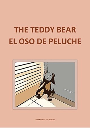 [0de4e] #Full@ *Download# THE TEDDY BEAR - EL OSO DE PELUCHE (Bilingual Edition in English and Spanish) - Elena Horas San Martin #e.P.u.b~