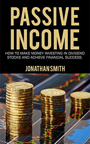 [01a7d] ^F.u.l.l.~ ^D.o.w.n.l.o.a.d* PASSIVE INCOME: How to make money investing in dividend stocks and achieve financial success - Jonathan Smith %PDF@