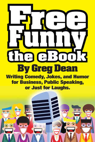 [ccd69] *Full~ ^Download* Free Funny the eBook: Writing Comedy, Jokes, and Humor for Business, Public Speaking, or Just for Laughs - Greg Dean ~PDF@