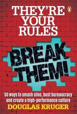 [82271] *Read@ They're Your Rules  Break Them!: 50 Ways to Smash Silos, Bust Bureaucracy and Create a High-Performance Culture - Douglas Kruger @ePub!