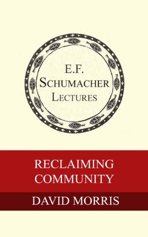 [6f479] @Read! Reclaiming Community (Annual E. F. Schumacher Lectures Book 16) - David Morris *ePub!