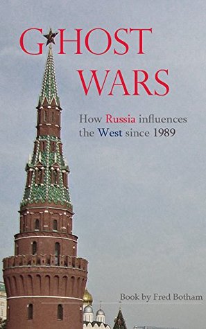 [9e6d6] ^R.e.a.d@ *O.n.l.i.n.e! Ghost Wars: How Russia Influences The West since 1989 - Fred Botham ~ePub^