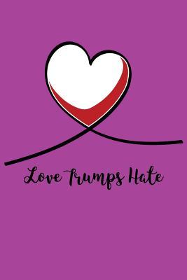 [ccd55] *R.e.a.d! Love Trumps Hate: Blank Lined Journal - 6x9 - Political Journals -  *ePub@