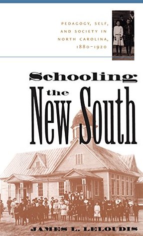 [a90df] #Full@ ^Download# Schooling the New South: Pedagogy, Self, and Society in North Carolina, 1880-1920 - James L. Leloudis @P.D.F!