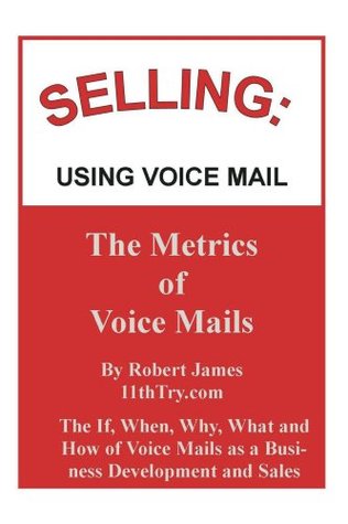 be233] ~D.o.w.n.l.o.a.d~ Selling: Using Voice Mail (Selling and Business Development Book 1) - Robert James ~PDF%