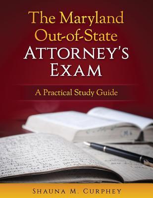 [a3d95] ~Download@ The Maryland Out-Of-State Attorney's Exam: A Practical Study Guide - Shauna M Curphey !PDF~