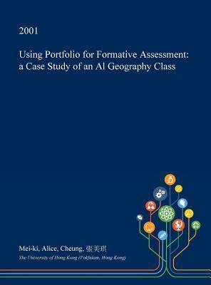 [b57ca] *F.u.l.l.# @D.o.w.n.l.o.a.d% Using Portfolio for Formative Assessment: A Case Study of an Al Geography Class - Mei-Ki Alice Cheung @e.P.u.b~