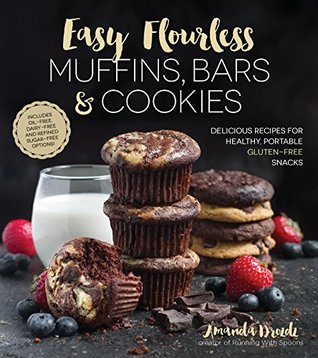 [06651] *R.e.a.d# Easy Flourless Muffins, Bars & Cookies: Delicious Recipes for Healthy, Portable Gluten-Free Snacks - Amanda Drozdz ^ePub*