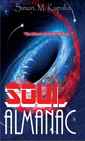 [28173] ^R.e.a.d% Soul Almanac: The Ultimate Guide for the Soul - Simon Kupalia *P.D.F%