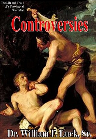 ac2d6] ^D.o.w.n.l.o.a.d* Controversies: The Life and Trials of a Theological Generalist - William F. Luck *e.P.u.b^