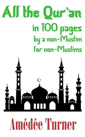 [64a6f] %R.e.a.d~ @O.n.l.i.n.e^ All the Qur'an in 100 pages: By a non-Muslim for non-Muslims - Amédée Turner %P.D.F~